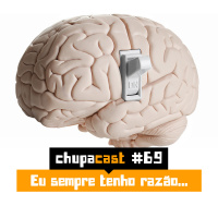 Episódio #69 – Eu sempre tenho razão