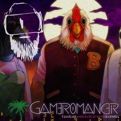Gameromancer, Il Podcast Videoludicamente Scorretto
