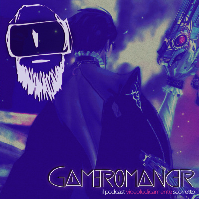 Gameromancer, Il Podcast Videoludicamente Scorretto