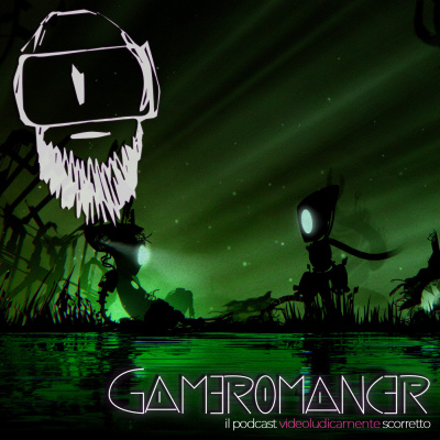 Gameromancer, Il Podcast Videoludicamente Scorretto