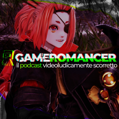 Gameromancer, Il Podcast Videoludicamente Scorretto