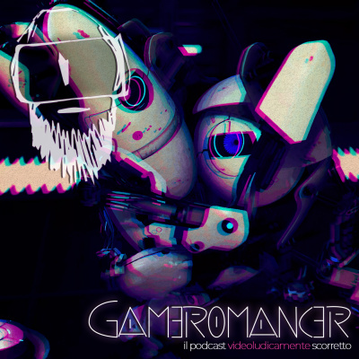 Gameromancer, Il Podcast Videoludicamente Scorretto