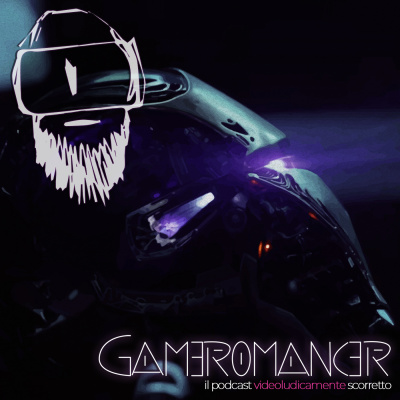 Gameromancer, Il Podcast Videoludicamente Scorretto