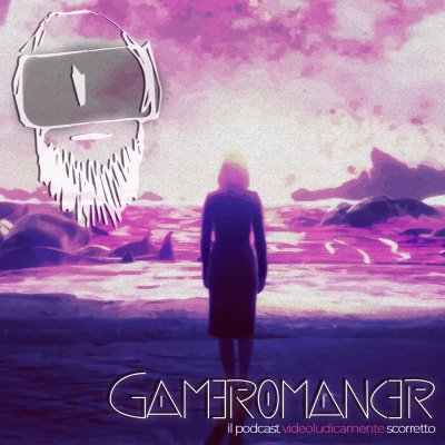 Gameromancer, Il Podcast Videoludicamente Scorretto