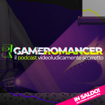 Gameromancer, Il Podcast Videoludicamente Scorretto