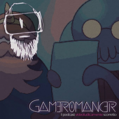 Gameromancer, Il Podcast Videoludicamente Scorretto