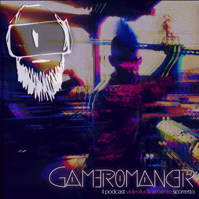 Gameromancer, Il Podcast Videoludicamente Scorretto