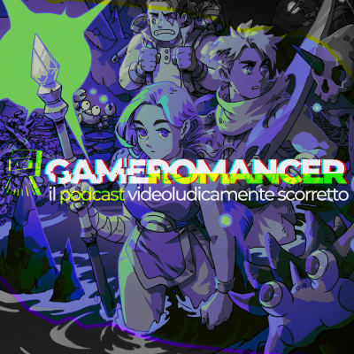 Gameromancer, Il Podcast Videoludicamente Scorretto