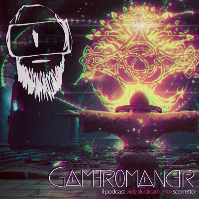 Gameromancer, Il Podcast Videoludicamente Scorretto