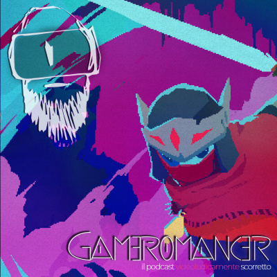 Gameromancer, Il Podcast Videoludicamente Scorretto