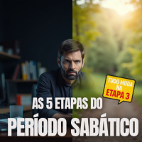 1259 – Os Benefícios de um Período Sabático (e por que tudo muda na etapa 3)
