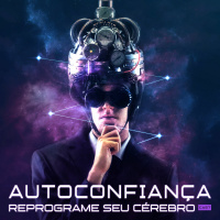 1013 – AUTOCONFIANÇA: Como Aumentar e Proteger A Sua