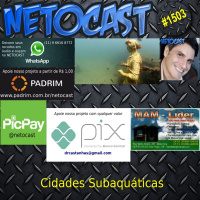 NETOCAST 1503 DE 11/06/2022 - 3 misteriosas cidades subaquáticas descobertas por acaso