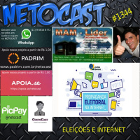 NETOCAST 1344 DE 04/09/2020 - ELEIÇÕES E INTERNET