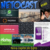 NETOCAST 1405 DE 18/03/2021 - Egito deve inaugurar em breve nova capital com investimento de R$ 137 bilhões