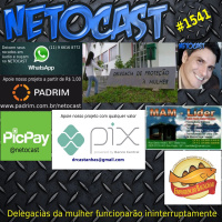 NETOCAST 1541 de 06/04/2023 - Nova lei - Delegacias da mulher têm que funcionar ininterruptamente