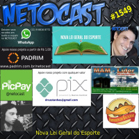 NETOCAST 1549 de 18/07/2023 - Lei Geral do Esporte