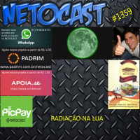 NETOCAST 1359 DE 03/10/2020 - A lua é surpreendentemente radioativa