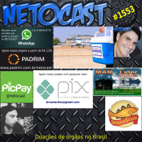 NETOCAST 1553 de 25 10 2023 - Doações de Órgãos