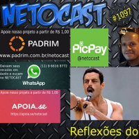 NETOCAST 1097 DE 06/12/2018 - REFLEXÕES DO SIULFE - Bohemian Rhapsody