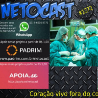 NETOCAST 1272 DE 24/03/2020 - Aparelho consegue manter coração vivo por até 24 horas fora do corpo