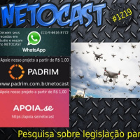 NETOCAST 1219 DE 15/11/2019 - ANAC inicia pesquisa sobre legislação para drones