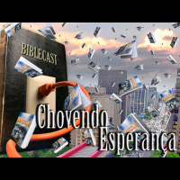 BibleCast #76 - Chovendo Esperança
