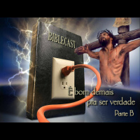 BibleCast #3b - É bom demais pra ser verdade!