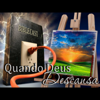 BibleCast #77 - Série O Sétimo Dia: Quando Deus Descansa
