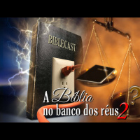 BibleCast #20b - A Bíblia No Banco dos Réus II
