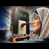 BibleCast #9 - A Justiça e a Paz Se Beijaram