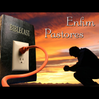 BibleCast #71 - Enfim Pastores...
