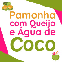 216 | Pamonha com Queijo e Água de Coco