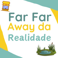 231 | Far Far Away da Realidade