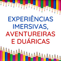 165 | Experiências Imersivas, Aventureiras e Duáricas