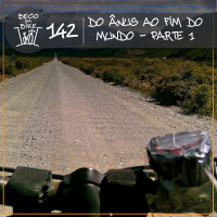 Beco da Bike #142: Do ânus ao fim do mundo – Parte 1