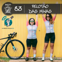 Beco da Bike #83: Pelotão das Minas #OPodcastÉDelas