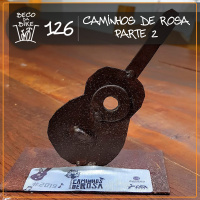 Beco da Bike #126: Caminhos de Rosa – Parte 2