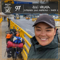 Beco da Bike #97: Extremos das Américas com Juli Hirata – Parte 2