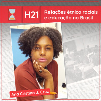 Fronteiras no Tempo: Historicidade #21 Relações étnico raciais e educação no Brasil