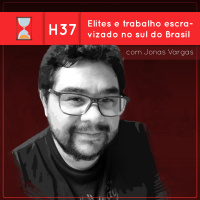 Fronteiras no Tempo: Historicidade #37 Elites e trabalho escravizado no sul do Brasil