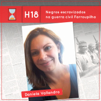 Fronteiras no Tempo: Historicidade #18 – Negros escravizados na guerra civil Farroupilha