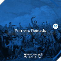 Fronteiras no Tempo #86 Primeiro Reinado