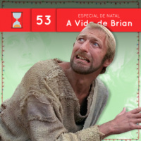 Fronteiras no Tempo #53: Especial de Natal - A Vida de Brian