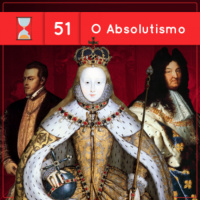 Fronteiras no Tempo #51 O Absolutismo