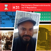 Fronteiras no Tempo: Historicidade #31 Ferrovia e Desenvolvimento na 1ª República