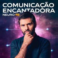 269 – COMUNICAÇÃO ENCANTADORA: Como Fazer Sua Comunicação Encantar?