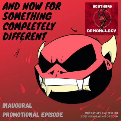 Southern Demonology: The Podcast That Explores Angelology, Demonology, Ghosts, Spirits, And Monsters From Antiquity To The Pr