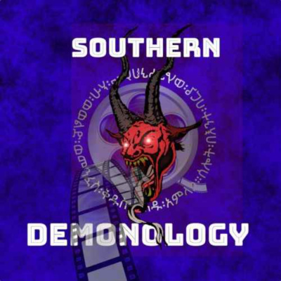 Southern Demonology: The Podcast That Explores Angelology, Demonology, Ghosts, Spirits, And Monsters From Antiquity To The Pr