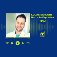EP45 LUCAS BERLONI Nutrição Esportiva
